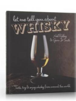 Let Me Tell You About Whisky (Neil Ridley& Gavin D. Smith)